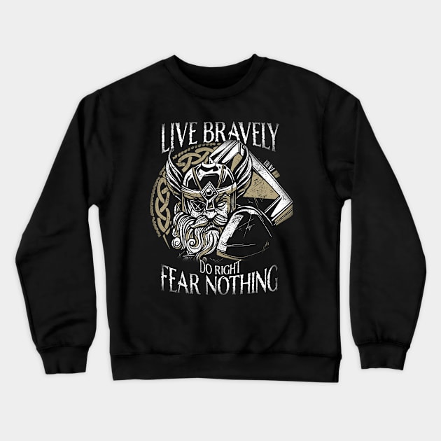 Live Bravely Do Right Fear Nothing Nordic Viking Odin Mythology Norse Crewneck Sweatshirt by Sassee Designs